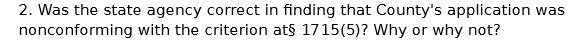 2. Was the state agency correct in finding that County's application
