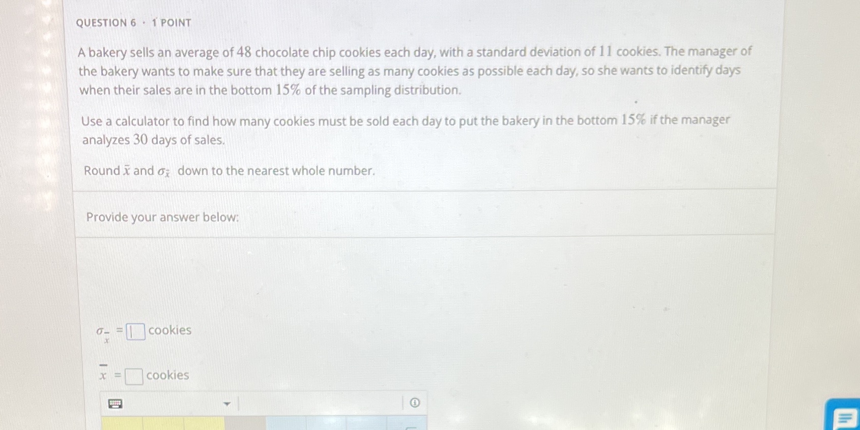 QUESTION 6 . 1 POINT A bakery sells an average of