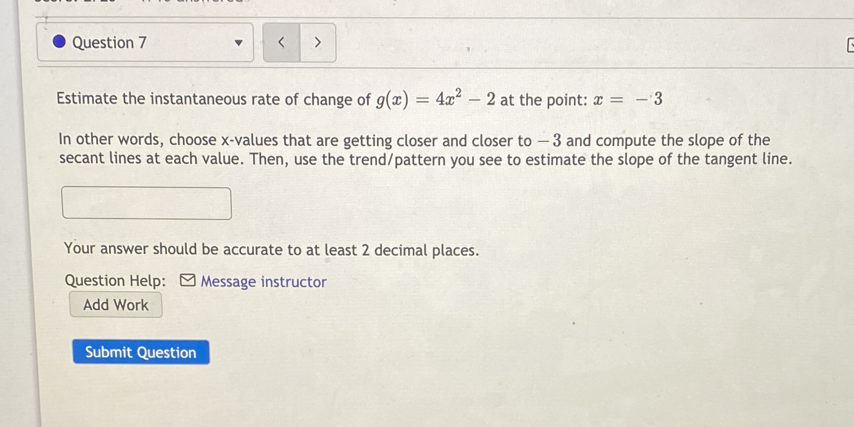 O Question 7 Estimate the instantaneous rate of change of g(c) 4c2