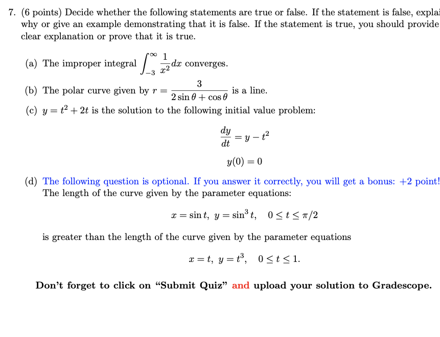  7. (6 points) Decide whether the following statements are true or