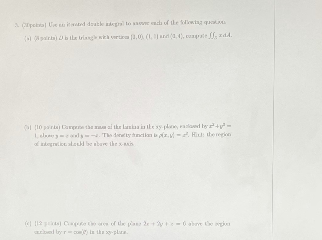 3. (30points) Use an iterated double integral to answer each of