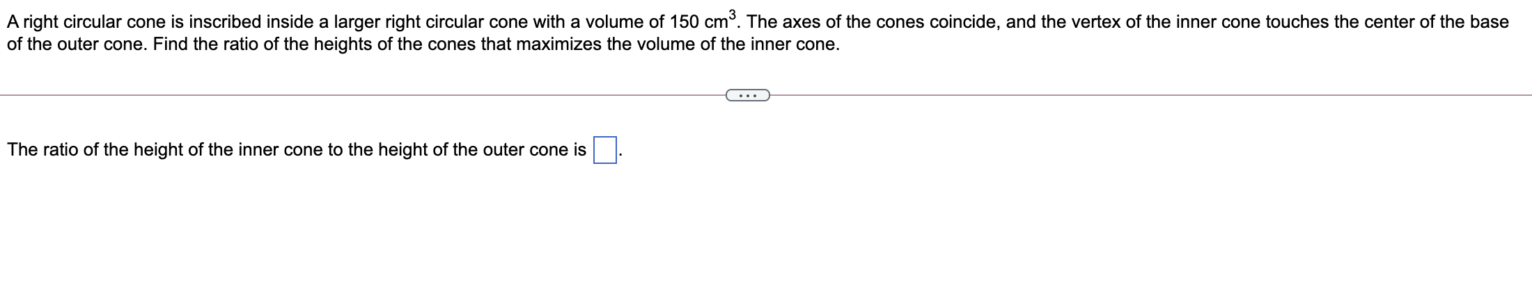  A right circular cone is inscribed inside a larger right circular