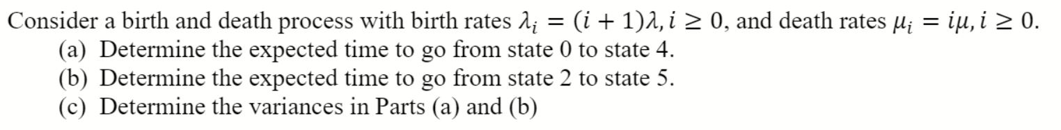 please and thanks Consider a birth and death process with birth rates
