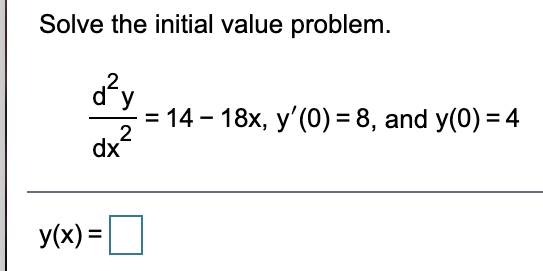y( - 1) = 6 is y(x) = D. ds Find the
