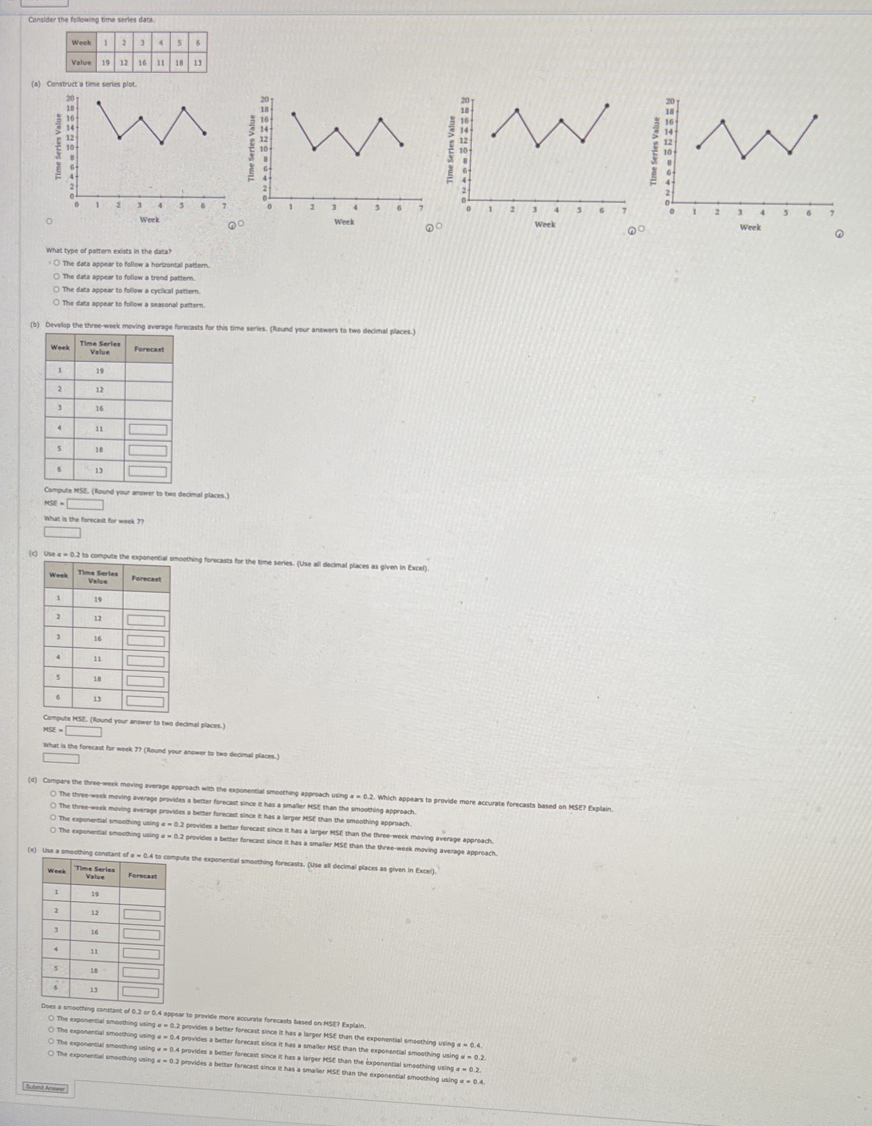  Consider the following time series data. Week 1 2 3 4