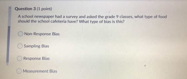  Question 3 (1 point) A school newspaper had a survey and