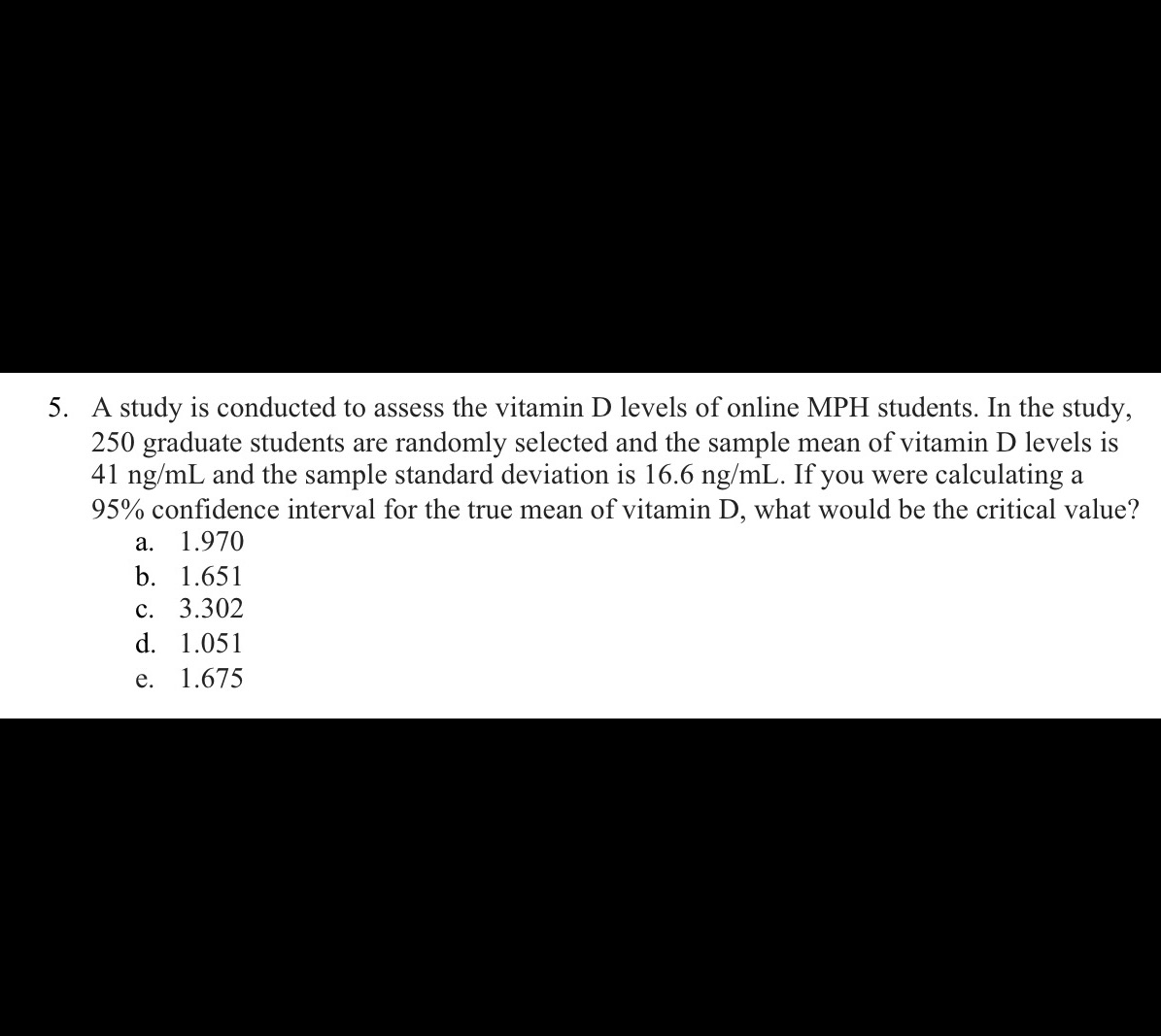 Please solve and show work for each question 5. A study is