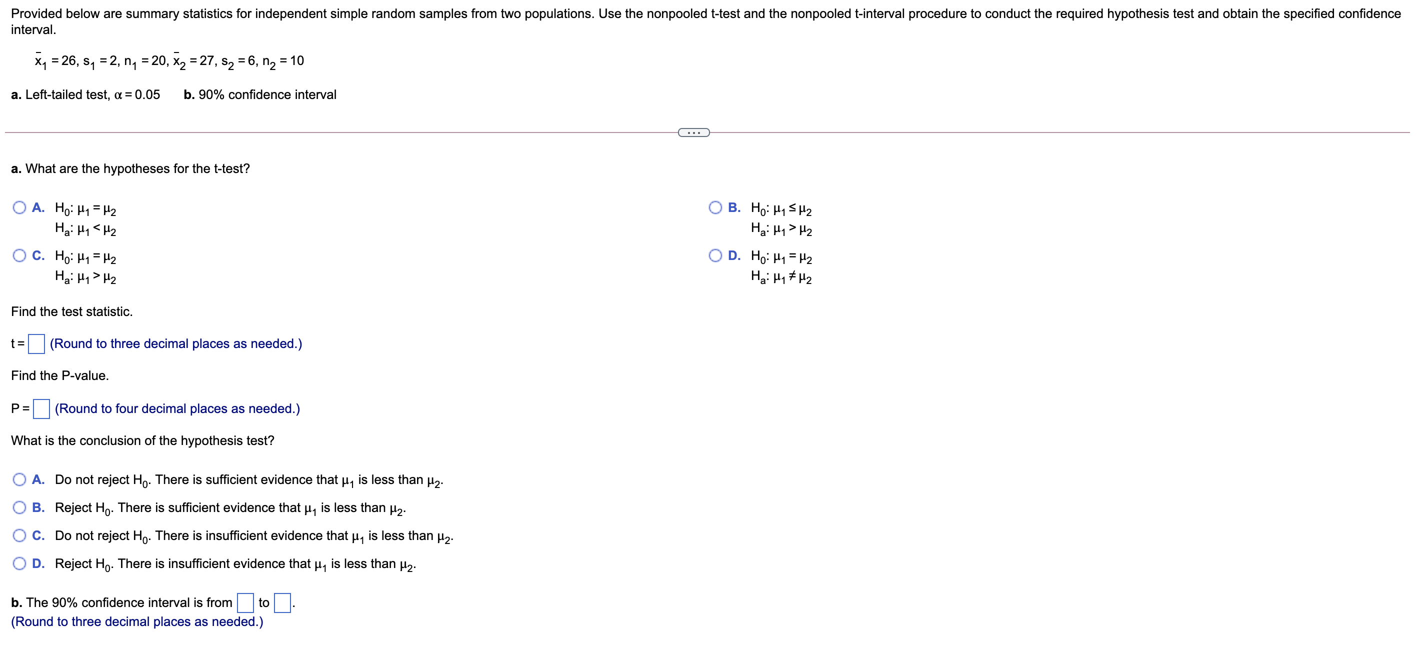  Provided below are summary statistics for independent simple random samples from