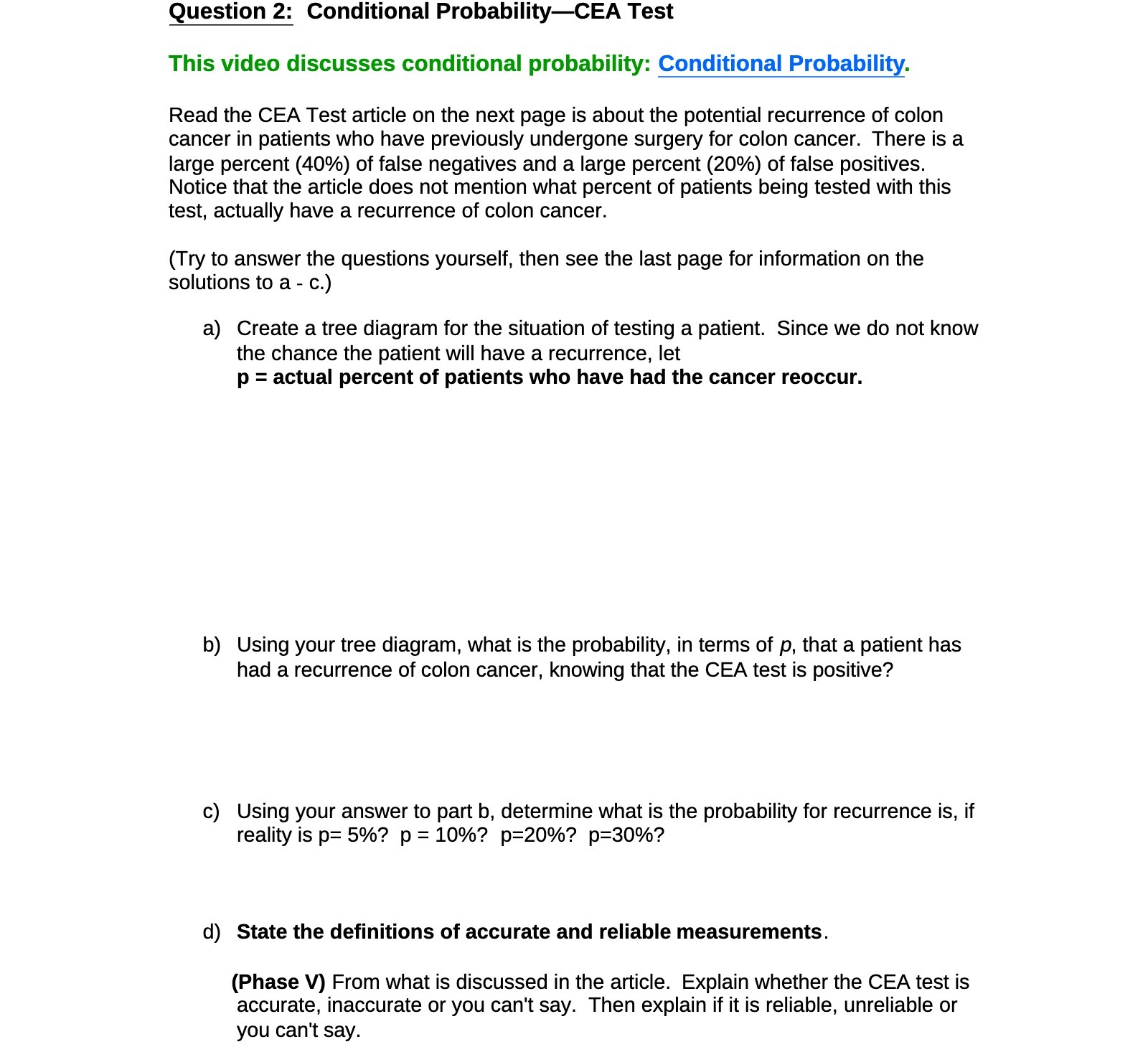 Question 2: Conditional ProbabilityCEA Test This video discusses conditional probability: Conditional