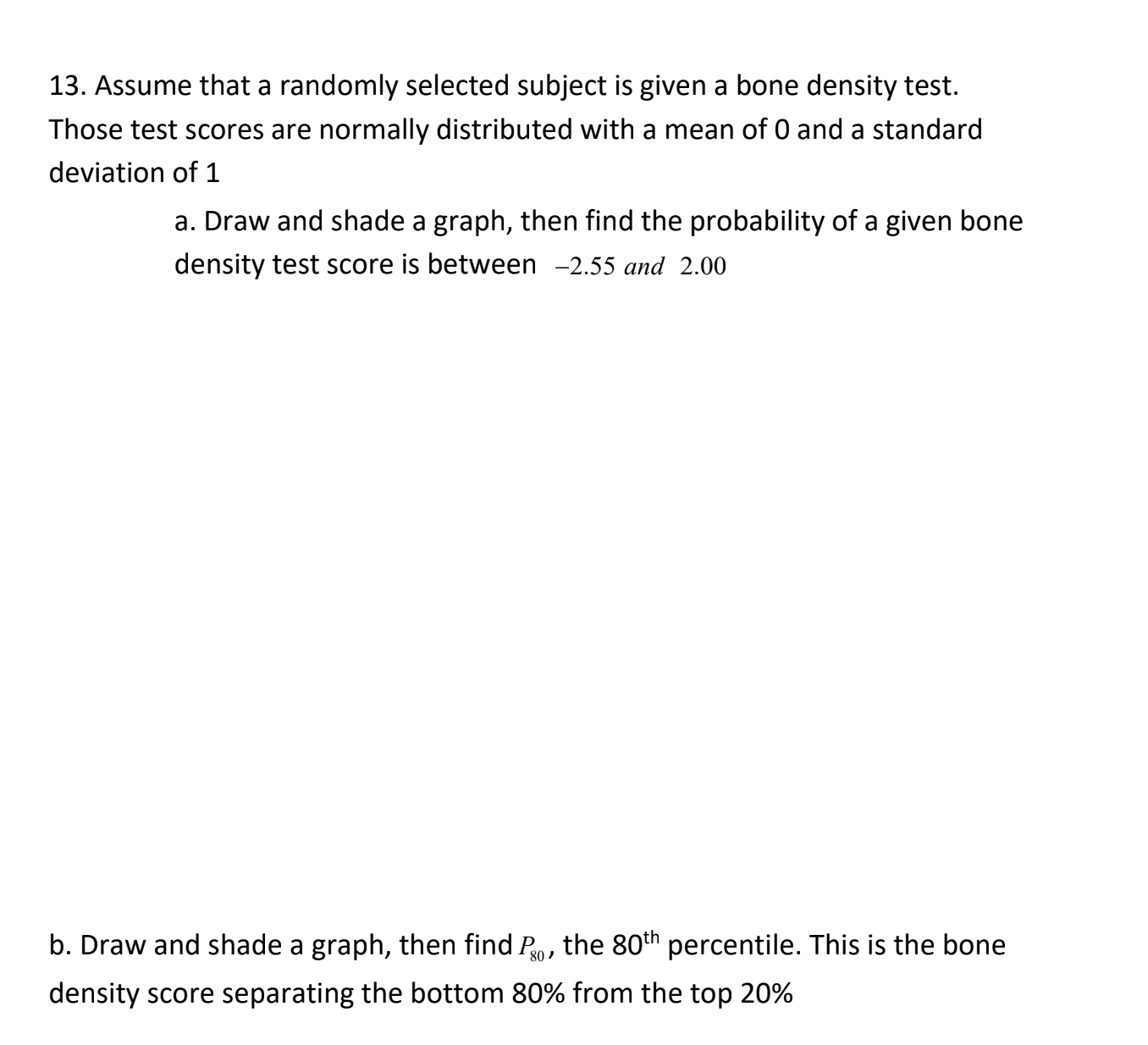  13. Assume that a randomly selected subject is given a bone