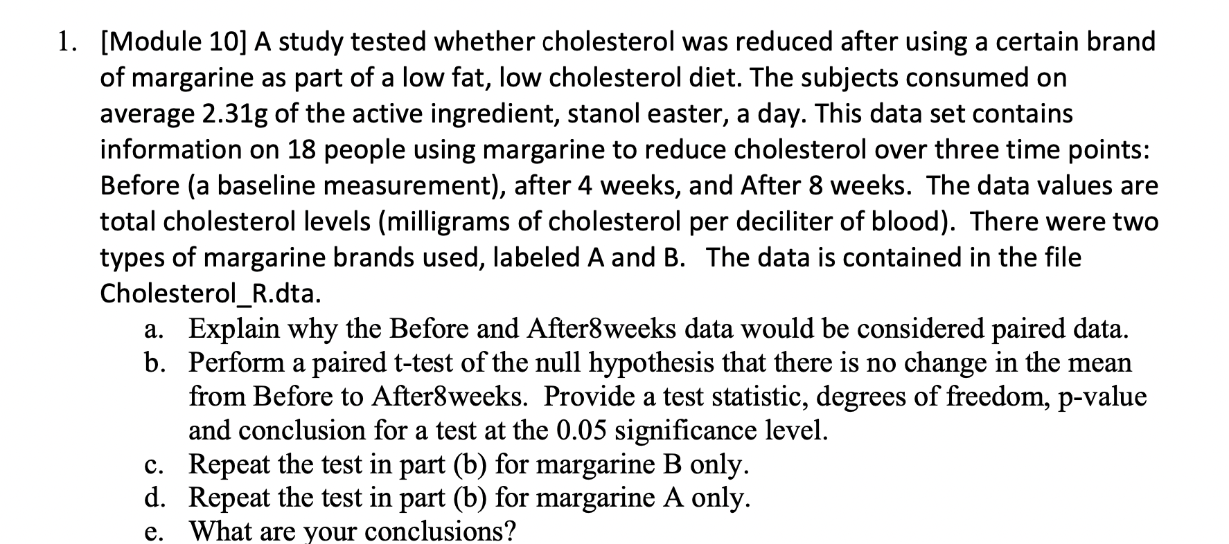  1. [Module 10] A study tested whether cholesterol was reduced after
