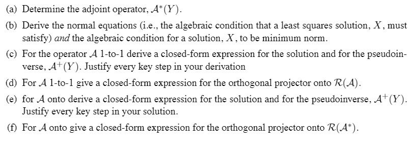  (a) Determine the adjoint operator, A*(Y]. (b) Derive the normal equations