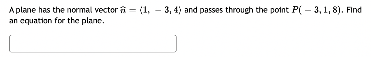 1. A plane has the normal vector = (1, 3, 4) and