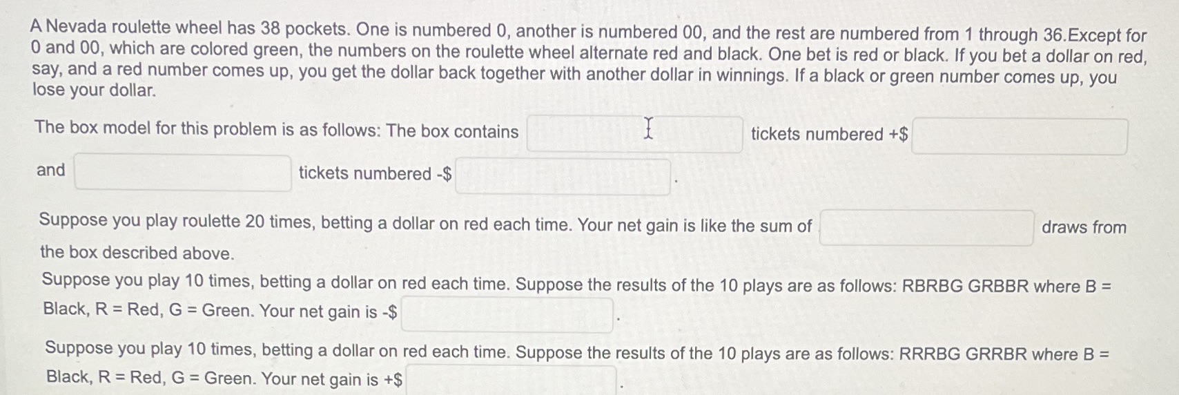  ANevada roulette wheel has 38 pockets. One is numbered 0. another