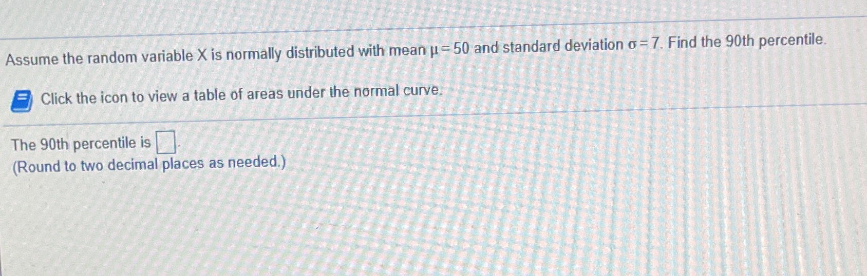 Normally distributed Assume the random variable X is normally distributed with mean