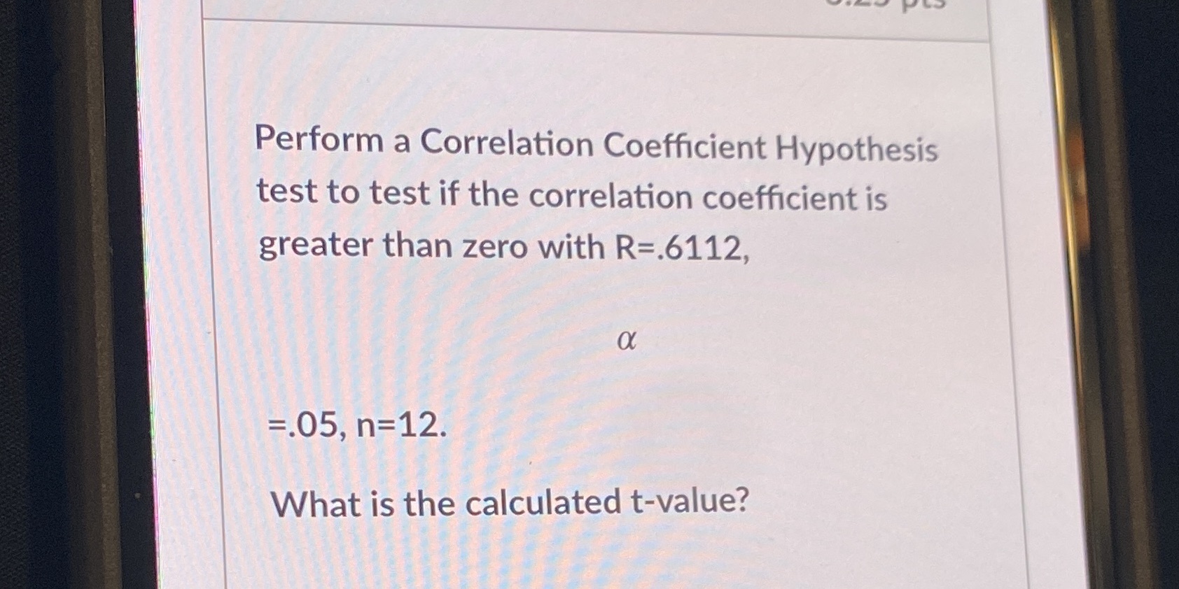  Perform a Correlation Coefficient Hypothesis test to test if the correlation