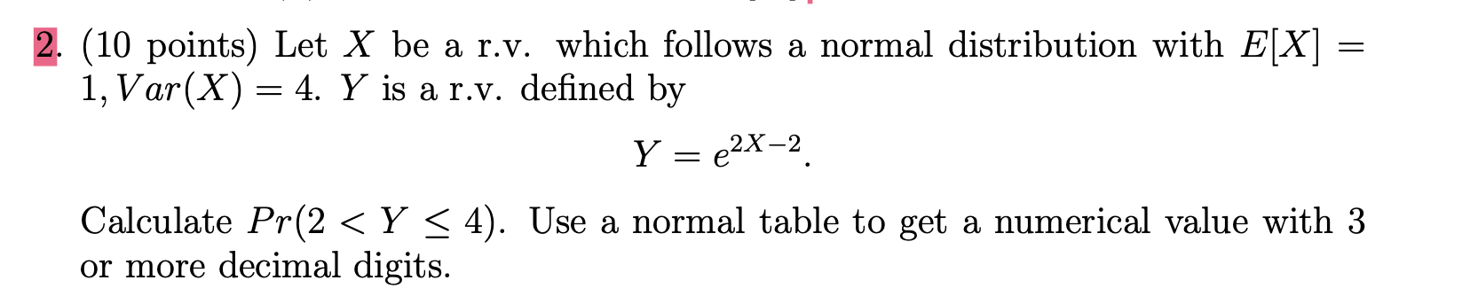 2. (10 points) Let X be a r.v. which follows a