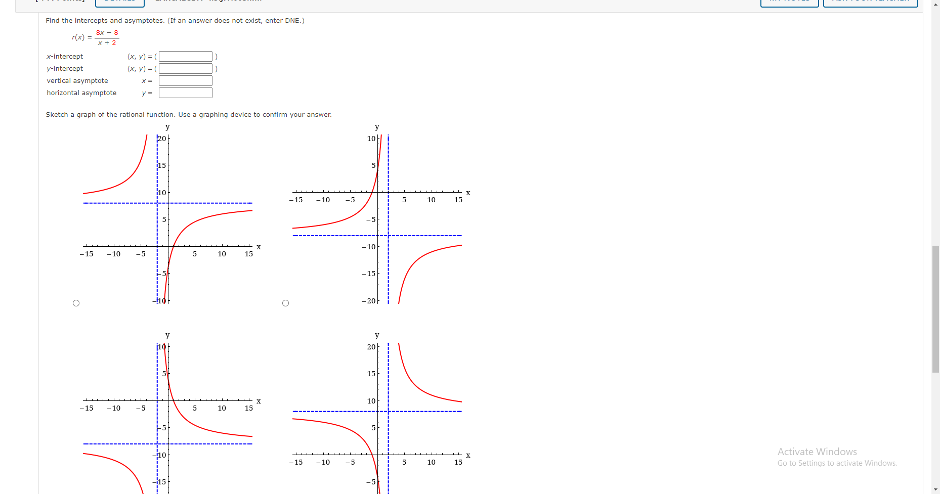 help please show work Find the intercepts and asymptotes. (If an answer