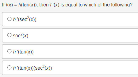 all right)Q1 \fIf f(x) = h(tan(x)), then f'(x) is equal to which