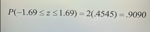 z 1.69) = 2(.4545) = .9090