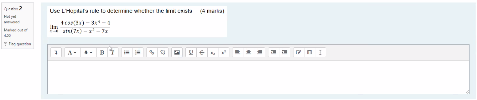 Please help me with this...please Question 2 Use L'Hopital's rule to determine