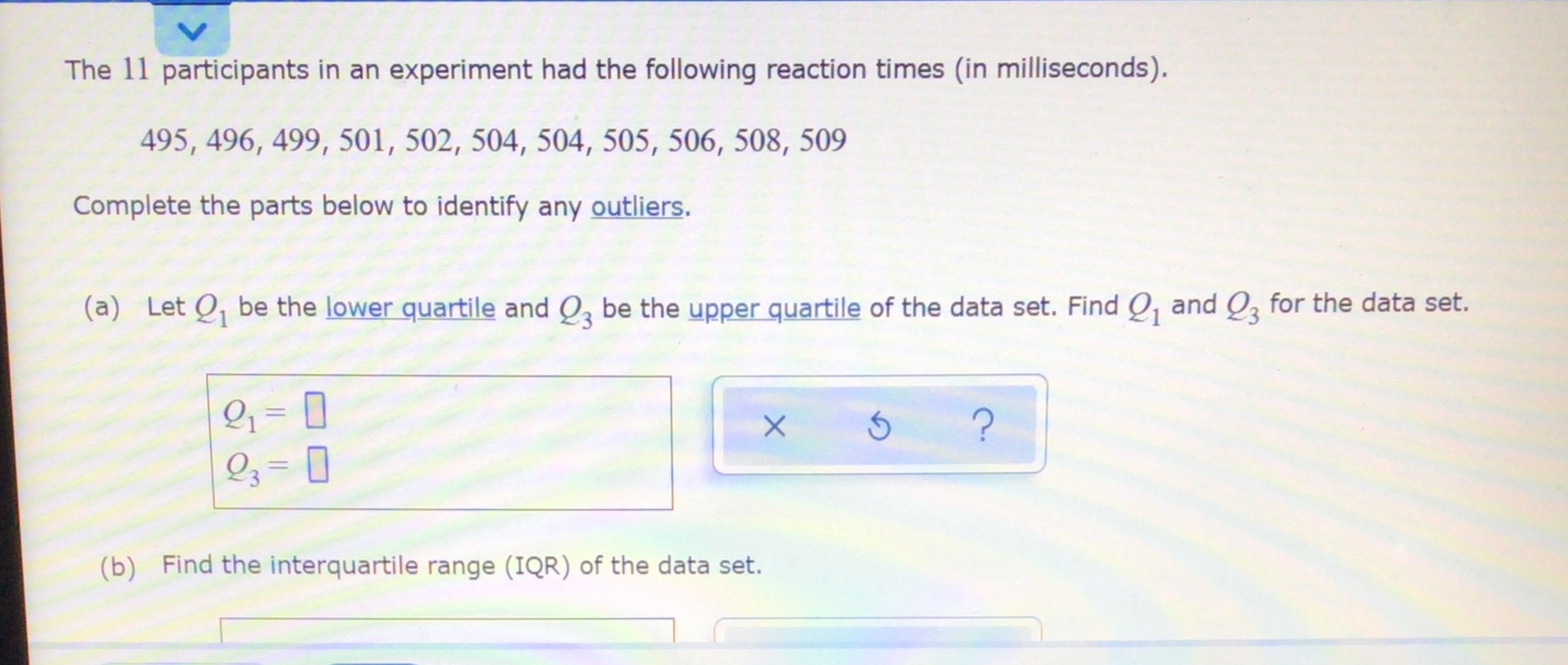 Descriptive statistics; A) q1= q3= . B) Find interquartile IQR= C) Calculate