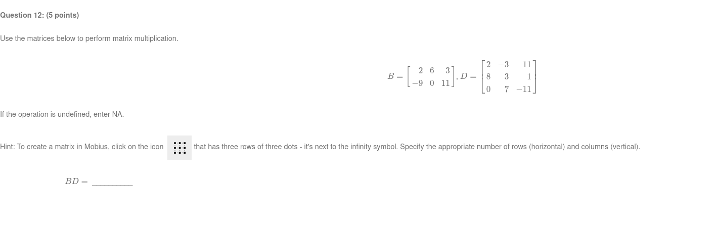 Question 12: (5 points) Use the matrices below to perform matrix