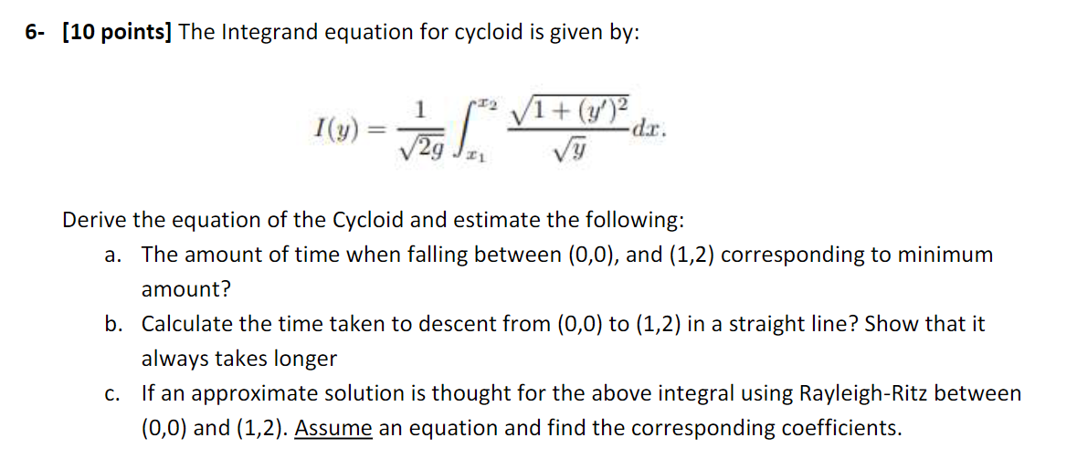  6- [10 points] The Integrand equation for cycloid is given by: