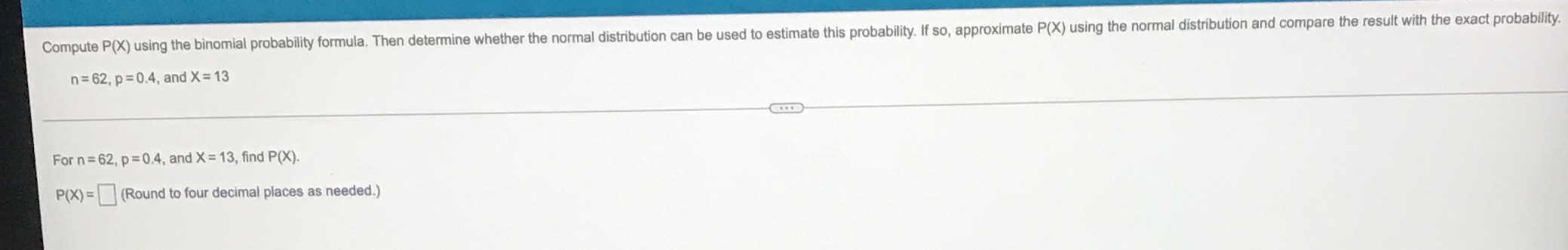  Compute P(X) using the binomial probability formula. Then determine whether the