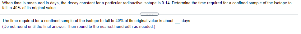 When time is measured in days, the decay constant for a