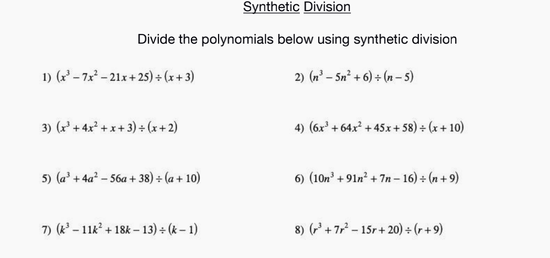  Synthetic Division Divide the polynomials below using synthetic division 1) (x'