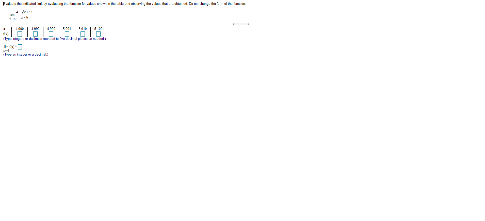  Evaluate the indicated limit by evaluating the function for values shown