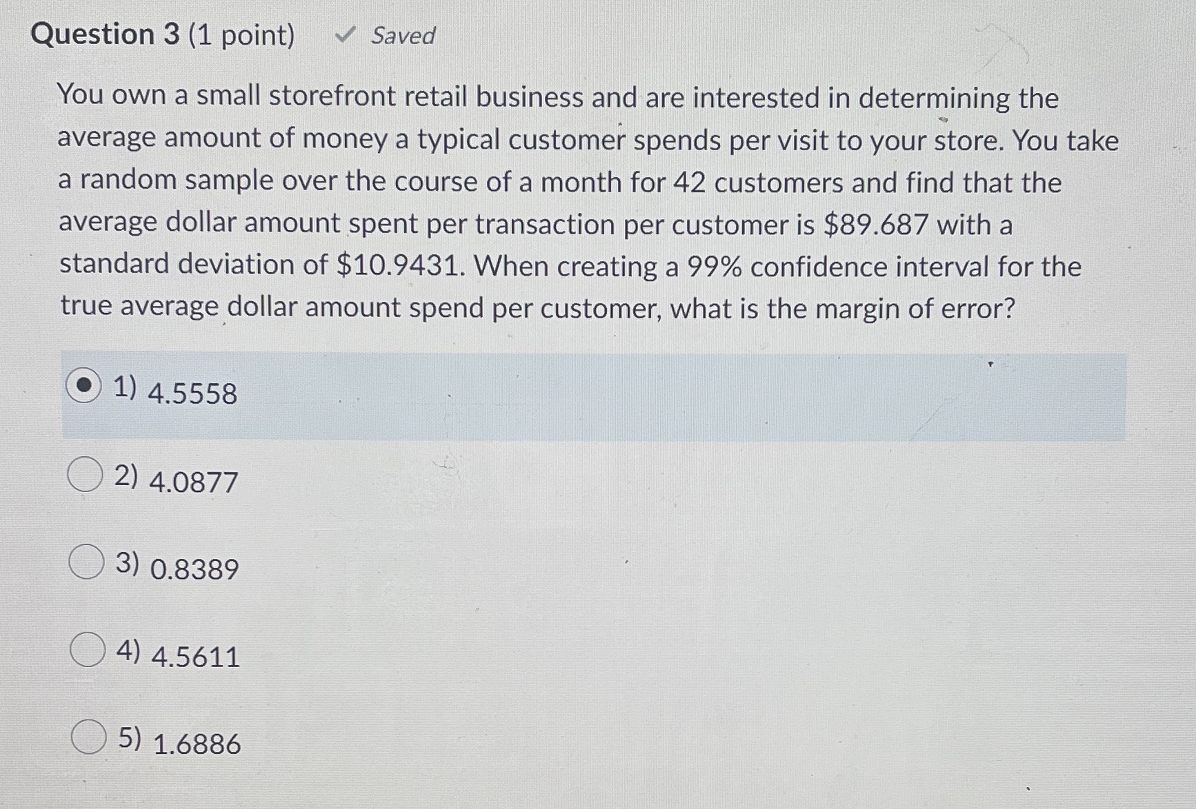 Please help Question 3 (1 point) Saved You own a small storefront