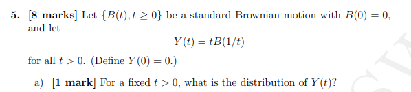 Probability & Stochastic Proc 5. [8 marks] Let { B(t), t 2