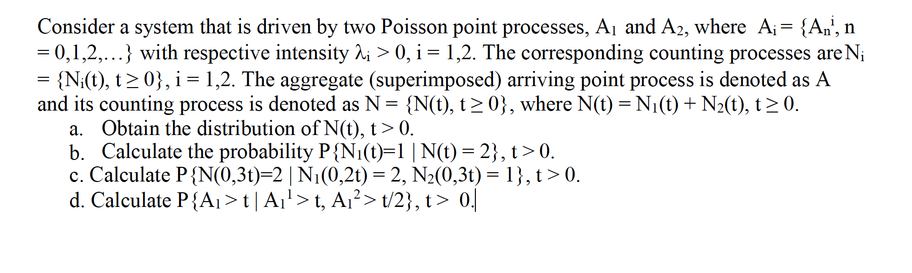 Consider a system that is driven by two Poisson point processes, A1