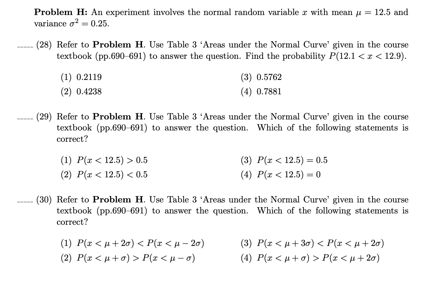 Table 3 'Areas under the Normal Curve' given in the coursetextbook (pp.690-691)