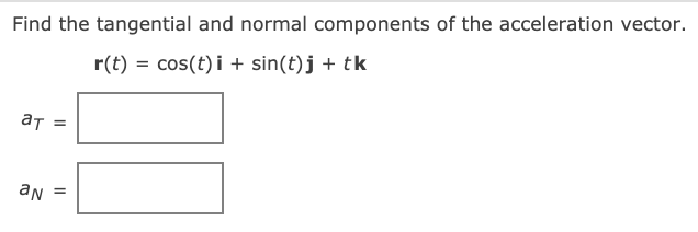  Find the tangential and normal components of the acceleration vector. r(t)