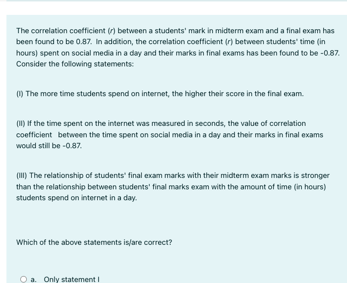  The correlation coefficient (r) between a students' mark in midterm exam