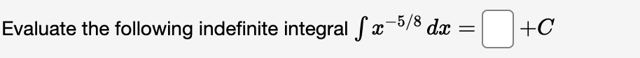 the indefinite integral: x (4+ 6x) dx + C.Evaluate the following indefinite