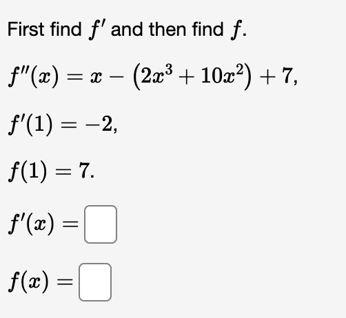 indefinite integral: 5- 5red dx = + C.First find f and then