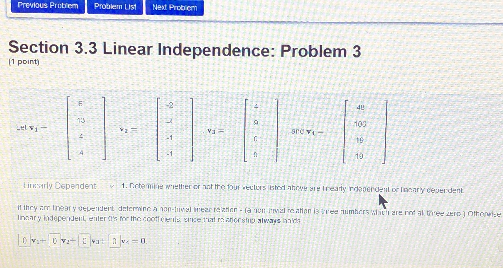 Q3 3.3 Previous Problem Problem List Next Problem Section 3.3 Linear Independence: