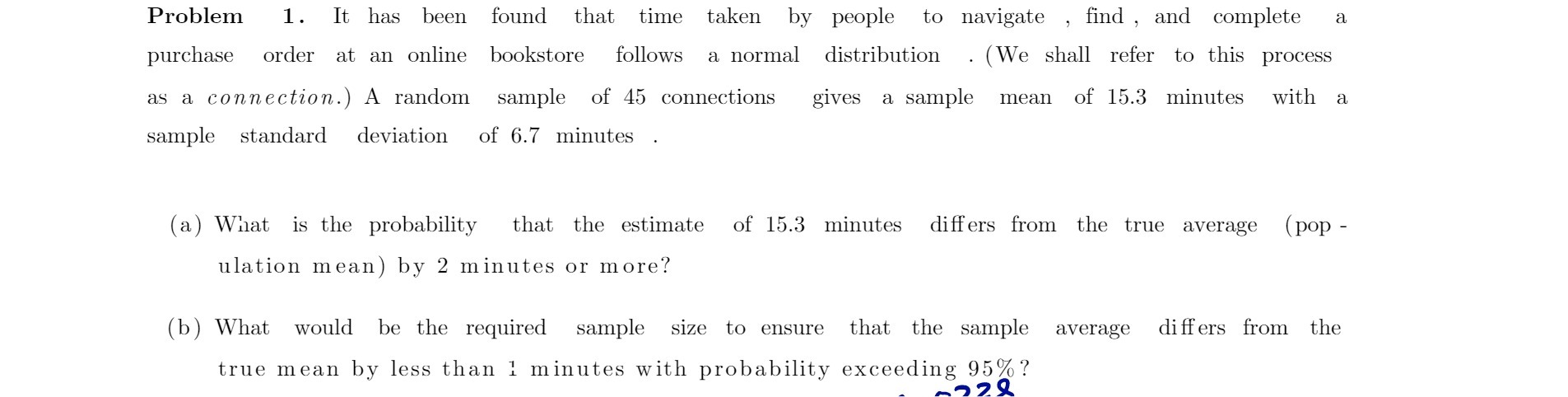 Problem 1. It has been found that time taken by people