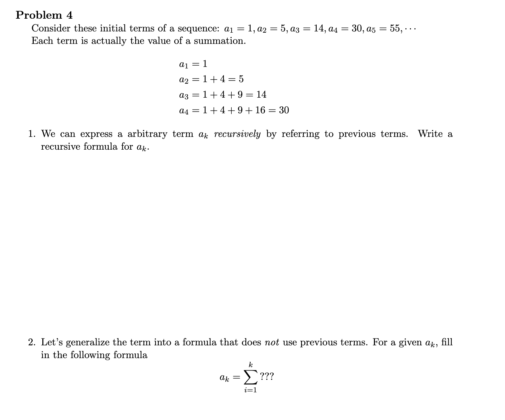  Problem 4 Consider these initial terms of a sequence: (11 =
