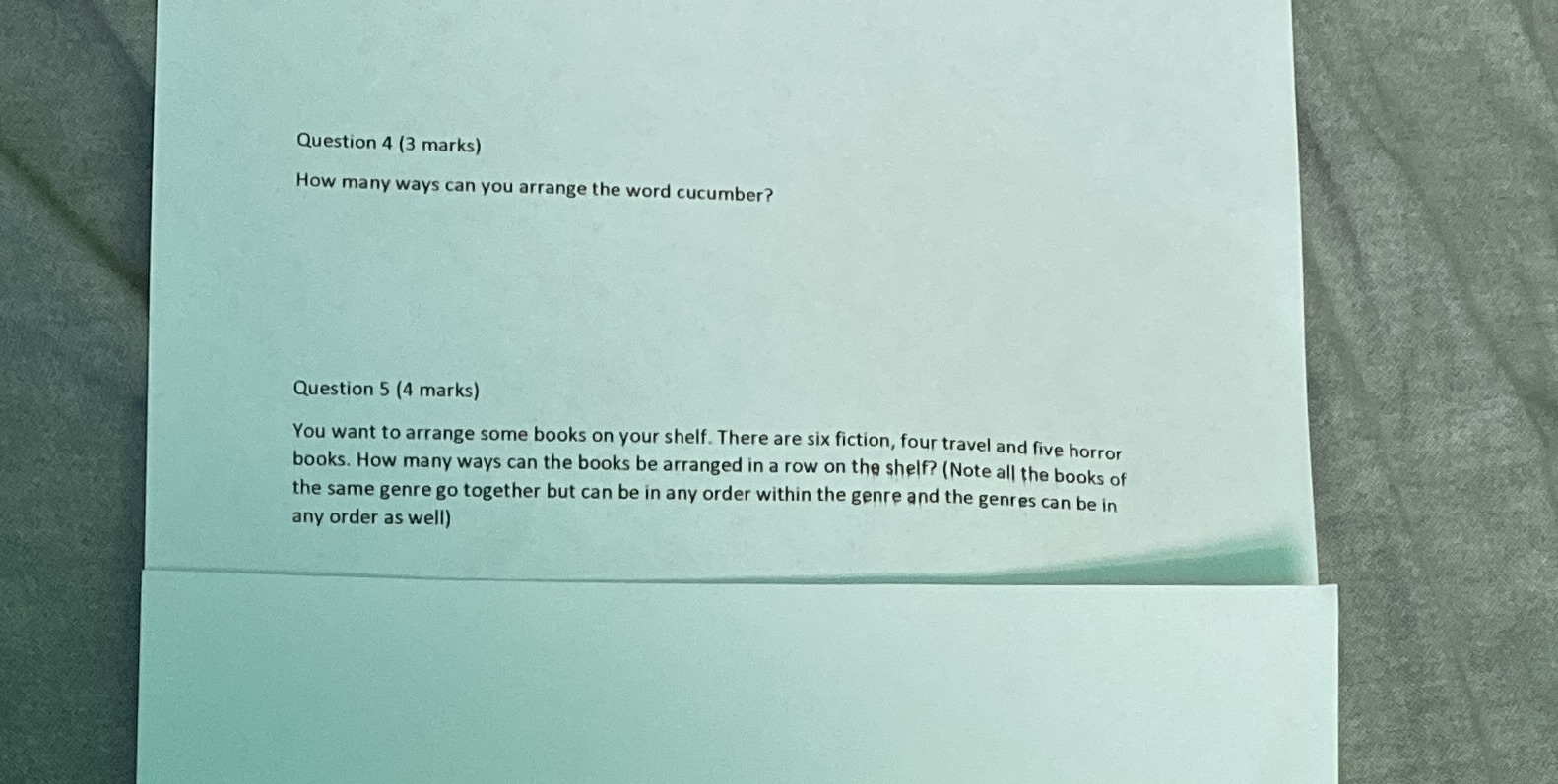 Question 4 (3 marks) How many ways can you arrange the