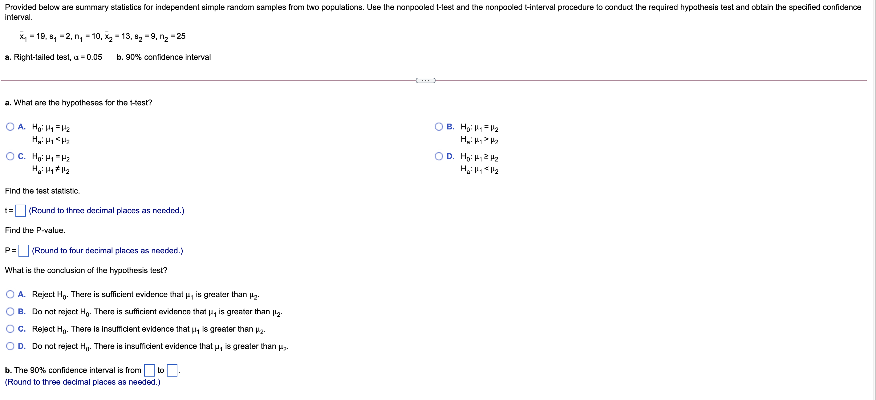 Provided below are summary statistics for independent simple random samples from