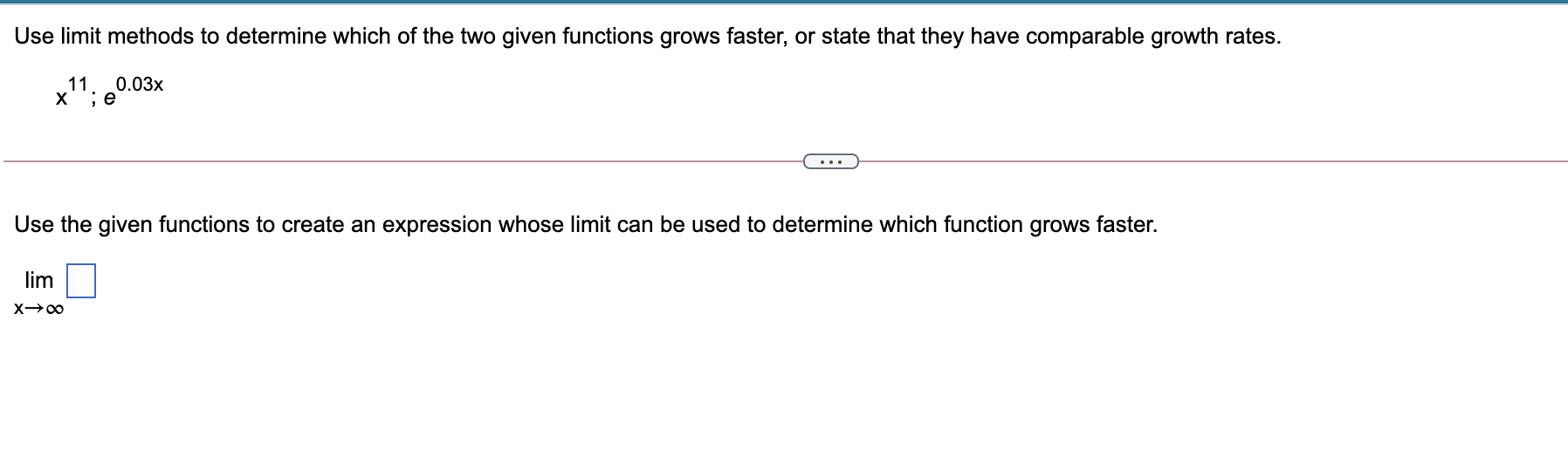  Use limit methods to determine which of the two given functions