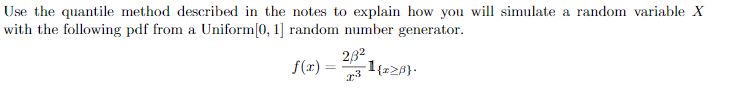  Use the quantile method described in the notes to explain how