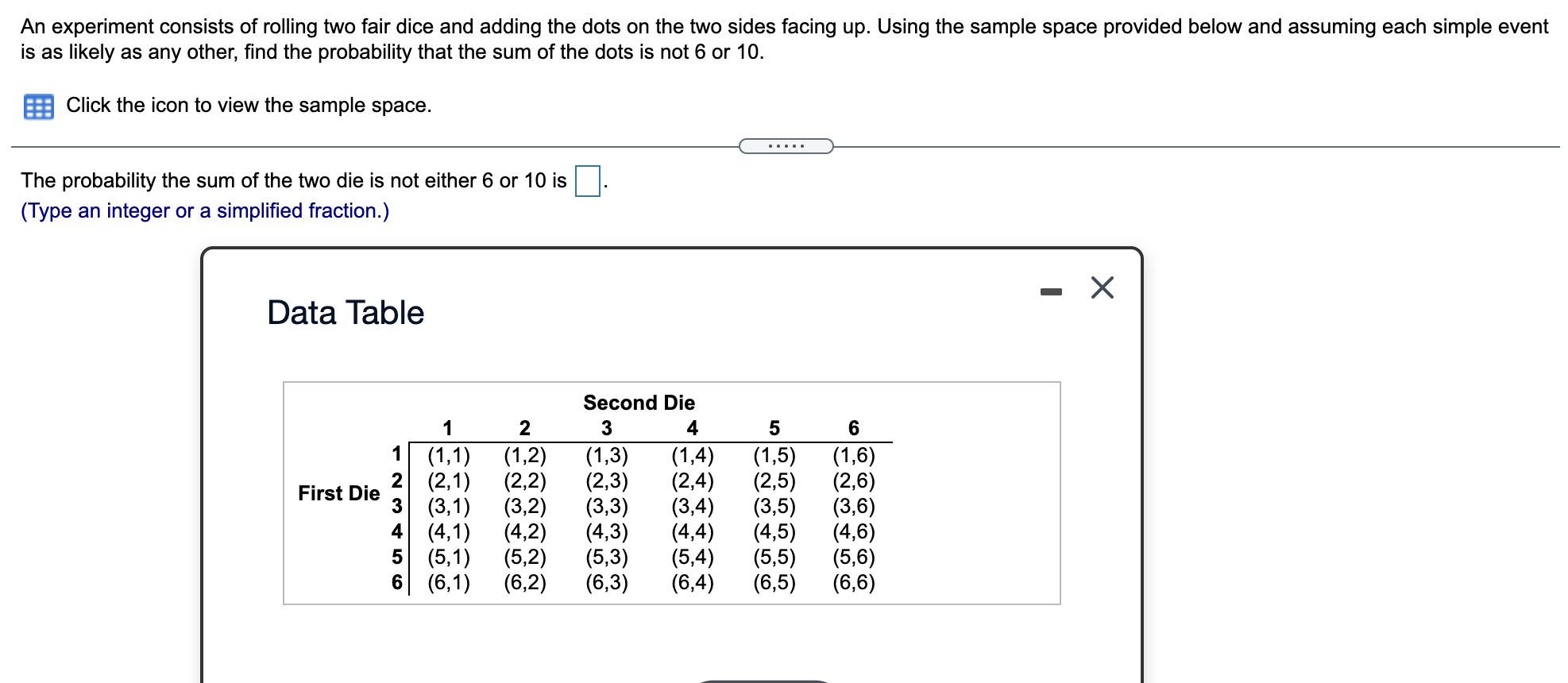  An experiment consists of rolling two fair dice and adding the