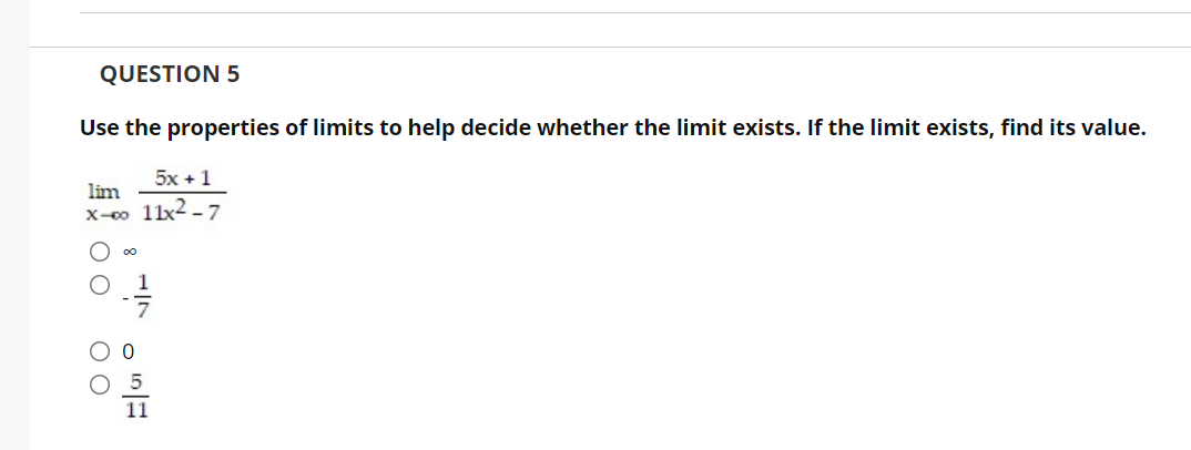 not exist QUESTION 4 Use the properties of limits to help decide