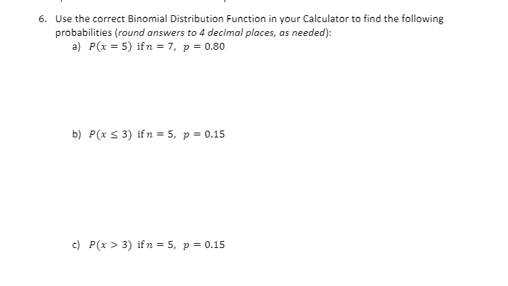 How can I find this 6. Use the correct Binomial Distribution Function